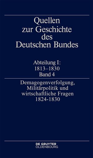 Buchcover Quellen zur Geschichte des Deutschen Bundes / Demagogenverfolgung, Militärpolitik und wirtschaftliche Fragen 1824–1830  | EAN 9783111079073 | ISBN 3-11-107907-4 | ISBN 978-3-11-107907-3