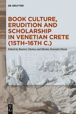 Buchcover Book Culture, Erudition and Scholarship in Venetian Crete (15th–16th c.)  | EAN 9783111085616 | ISBN 3-11-108561-9 | ISBN 978-3-11-108561-6