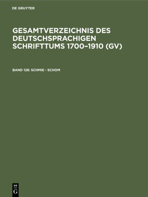 Buchcover Gesamtverzeichnis des deutschsprachigen Schrifttums 1700–1910 (GV) / Schmie - Schom  | EAN 9783111086125 | ISBN 3-11-108612-7 | ISBN 978-3-11-108612-5