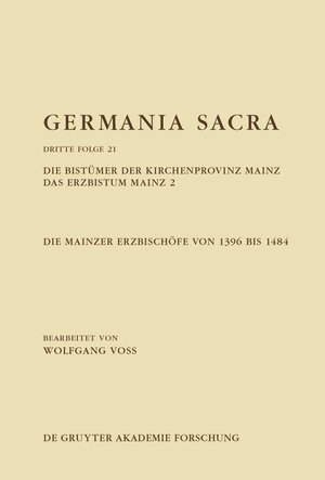 Buchcover Germania Sacra. Dritte Folge / Die Bistümer der Kirchenprovinz Mainz. Das Erzbistum Mainz 2: Die Mainzer Erzbischöfe von 1396 bis 1484 | Wolfgang Voss | EAN 9783111086545 | ISBN 3-11-108654-2 | ISBN 978-3-11-108654-5