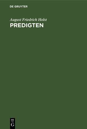 Buchcover Predigten | August Friedrich Holst | EAN 9783111087672 | ISBN 3-11-108767-0 | ISBN 978-3-11-108767-2