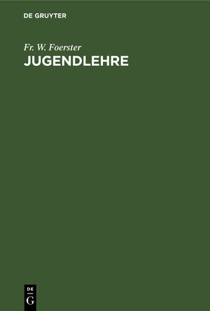 Buchcover Jugendlehre | Fr. W. Foerster | EAN 9783111093840 | ISBN 3-11-109384-0 | ISBN 978-3-11-109384-0