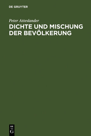 Buchcover Dichte und Mischung der Bevölkerung | Peter Atteslander | EAN 9783111102870 | ISBN 3-11-110287-4 | ISBN 978-3-11-110287-0