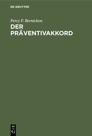 Buchcover Der Präventivakkord | Percy F. Bernicken | EAN 9783111107967 | ISBN 3-11-110796-5 | ISBN 978-3-11-110796-7