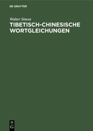 Buchcover Tibetisch-chinesische Wortgleichungen | Walter Simon | EAN 9783111111537 | ISBN 3-11-111153-9 | ISBN 978-3-11-111153-7