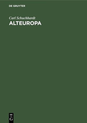 Buchcover Alteuropa | Carl Schuchhardt | EAN 9783111116402 | ISBN 3-11-111640-9 | ISBN 978-3-11-111640-2