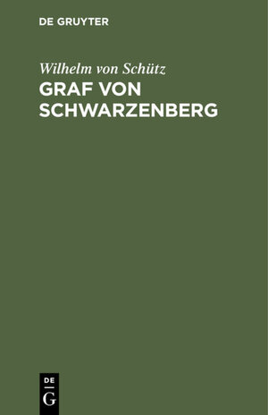 Buchcover Graf von Schwarzenberg | Wilhelm von Schütz | EAN 9783111118017 | ISBN 3-11-111801-0 | ISBN 978-3-11-111801-7