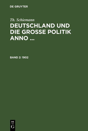 Buchcover Th. Schiemann: Deutschland und die große Politik anno ... / 1902 | Th. Schiemann | EAN 9783111119922 | ISBN 3-11-111992-0 | ISBN 978-3-11-111992-2
