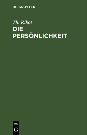 Buchcover Die Persönlichkeit | Th. Ribot | EAN 9783111120553 | ISBN 3-11-112055-4 | ISBN 978-3-11-112055-3