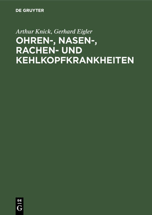 Buchcover Ohren-, Nasen-, Rachen- und Kehlkopfkrankheiten | Arthur Knick | EAN 9783111122649 | ISBN 3-11-112264-6 | ISBN 978-3-11-112264-9