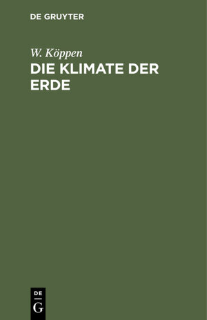 Buchcover Die Klimate der Erde | W. Köppen | EAN 9783111125107 | ISBN 3-11-112510-6 | ISBN 978-3-11-112510-7