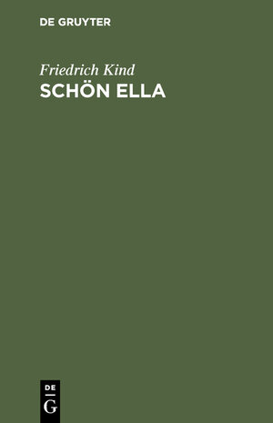 Buchcover Schön Ella | Friedrich Kind | EAN 9783111133508 | ISBN 3-11-113350-8 | ISBN 978-3-11-113350-8