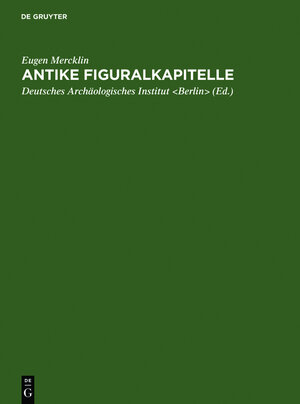 Buchcover Antike Figuralkapitelle | Eugen Mercklin | EAN 9783111136417 | ISBN 3-11-113641-8 | ISBN 978-3-11-113641-7