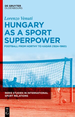 Buchcover Hungary as a Sport Superpower | Lorenzo Venuti | EAN 9783111137414 | ISBN 3-11-113741-4 | ISBN 978-3-11-113741-4
