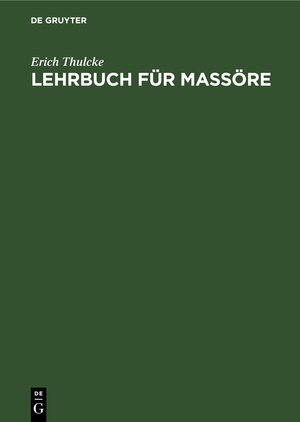 Buchcover Lehrbuch für Massöre | Erich Thulcke | EAN 9783111138749 | ISBN 3-11-113874-7 | ISBN 978-3-11-113874-9
