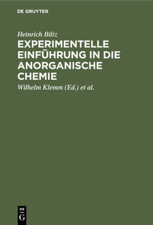 Buchcover Experimentelle Einführung in die anorganische Chemie | Heinrich Biltz | EAN 9783111141602 | ISBN 3-11-114160-8 | ISBN 978-3-11-114160-2