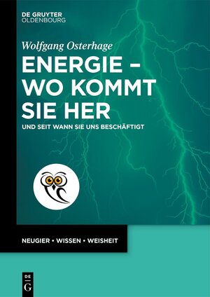 Buchcover Energie – wo kommt sie her | Wolfgang Osterhage | EAN 9783111152554 | ISBN 3-11-115255-3 | ISBN 978-3-11-115255-4