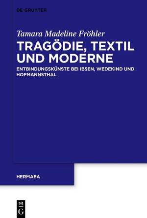 Buchcover Tragödie, Textil und Moderne | Tamara Madeline Fröhler | EAN 9783111153131 | ISBN 3-11-115313-4 | ISBN 978-3-11-115313-1