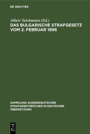 Buchcover Das Bulgarische Strafgesetz vom 2. Februar 1896  | EAN 9783111156934 | ISBN 3-11-115693-1 | ISBN 978-3-11-115693-4