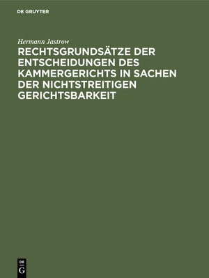 Buchcover Rechtsgrundsätze der Entscheidungen des Kammergerichts in Sachen der nichtstreitigen Gerichtsbarkeit | Hermann Jastrow | EAN 9783111165158 | ISBN 3-11-116515-9 | ISBN 978-3-11-116515-8