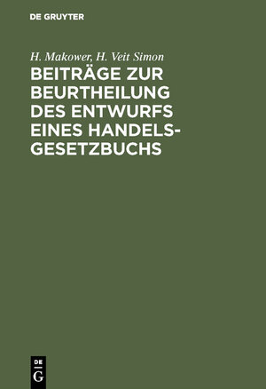 Buchcover Beiträge zur Beurtheilung des Entwurfs eines Handelsgesetzbuchs | H. Makower | EAN 9783111167688 | ISBN 3-11-116768-2 | ISBN 978-3-11-116768-8