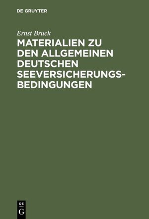 Buchcover Ernst Bruck: Materialien zu den Allgemeinen Deutschen Seeversicherungs-Bedingungen / Ernst Bruck: Materialien zu den Allgemeinen Deutschen Seeversicherungs-Bedingungen. Band 1 | Ernst Bruck | EAN 9783111170558 | ISBN 3-11-117055-1 | ISBN 978-3-11-117055-8
