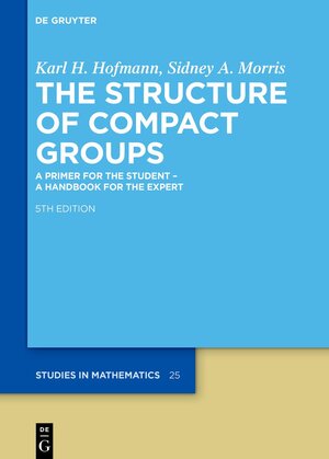 Buchcover The Structure of Compact Groups | Karl H. Hofmann | EAN 9783111171630 | ISBN 3-11-117163-9 | ISBN 978-3-11-117163-0