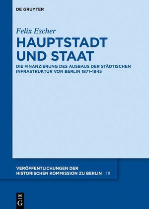 Buchcover Hauptstadt und Staat | Felix Escher | EAN 9783111178202 | ISBN 3-11-117820-X | ISBN 978-3-11-117820-2