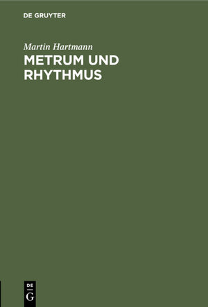 Buchcover Metrum und Rhythmus | Martin Hartmann | EAN 9783111180021 | ISBN 3-11-118002-6 | ISBN 978-3-11-118002-1