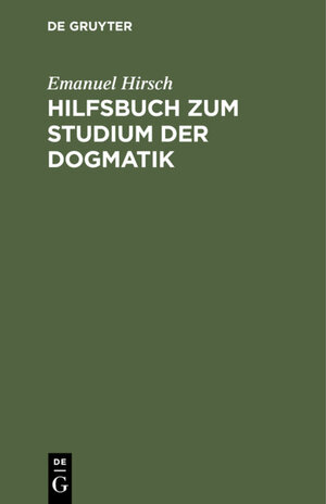 Buchcover Hilfsbuch zum Studium der Dogmatik | Emanuel Hirsch | EAN 9783111180595 | ISBN 3-11-118059-X | ISBN 978-3-11-118059-5