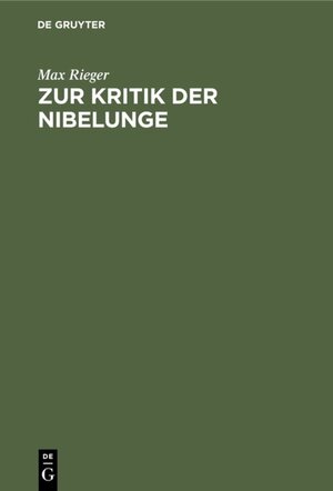 Buchcover Zur Kritik der Nibelunge | Max Rieger | EAN 9783111183619 | ISBN 3-11-118361-0 | ISBN 978-3-11-118361-9