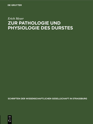 Buchcover Zur Pathologie und Physiologie des Durstes | Erich Meyer | EAN 9783111185101 | ISBN 3-11-118510-9 | ISBN 978-3-11-118510-1