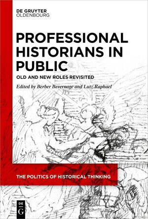 Buchcover Professional Historians in Public  | EAN 9783111185910 | ISBN 3-11-118591-5 | ISBN 978-3-11-118591-0