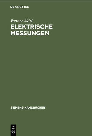 Buchcover Elektrische Messungen | Werner Skirl | EAN 9783111187372 | ISBN 3-11-118737-3 | ISBN 978-3-11-118737-2