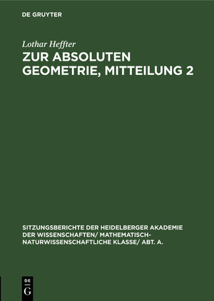 Buchcover Zur absoluten Geometrie, Mitteilung 2 | Lothar Heffter | EAN 9783111188003 | ISBN 3-11-118800-0 | ISBN 978-3-11-118800-3