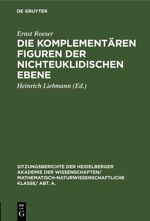 Buchcover Die komplementären Figuren der nichteuklidischen Ebene | Ernst Roeser | EAN 9783111188034 | ISBN 3-11-118803-5 | ISBN 978-3-11-118803-4