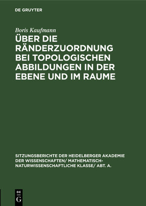 Buchcover Über die Ränderzuordnung bei topologischen Abbildungen in der Ebene und im Raume | Boris Kaufmann | EAN 9783111190037 | ISBN 3-11-119003-X | ISBN 978-3-11-119003-7