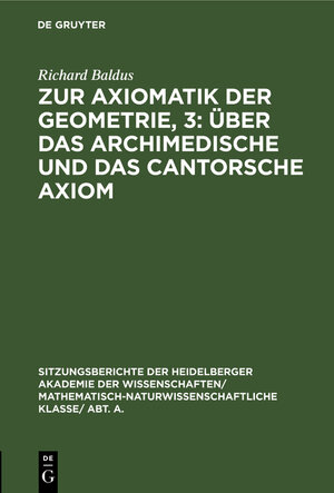 Buchcover Zur Axiomatik der Geometrie, 3: Über das Archimedische und das Cantorsche Axiom | Richard Baldus | EAN 9783111190389 | ISBN 3-11-119038-2 | ISBN 978-3-11-119038-9