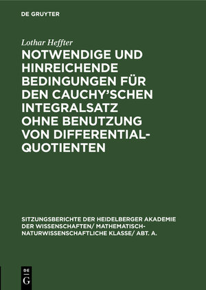 Buchcover Notwendige und hinreichende Bedingungen für den Cauchy'schen Integralsatz ohne Benutzung von Differentialquotienten | Lothar Heffter | EAN 9783111190778 | ISBN 3-11-119077-3 | ISBN 978-3-11-119077-8