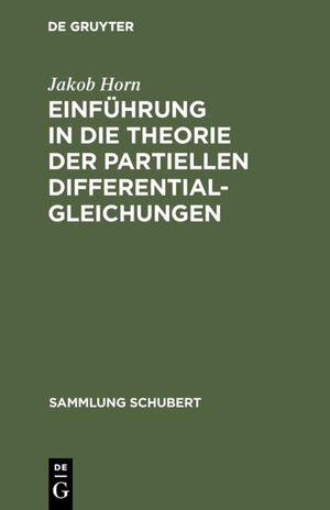 Buchcover Einführung in die Theorie der partiellen Differentialgleichungen | Jakob Horn | EAN 9783111192383 | ISBN 3-11-119238-5 | ISBN 978-3-11-119238-3