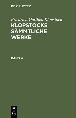 Buchcover Friedrich Gottlieb Klopstock: Klopstocks sämmtliche Werke / Friedrich Gottlieb Klopstock: Klopstocks sämmtliche Werke. Band 4 | Friedrich Gottlieb Klopstock | EAN 9783111193632 | ISBN 3-11-119363-2 | ISBN 978-3-11-119363-2