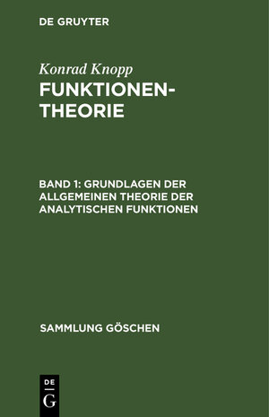 Buchcover Konrad Knopp: Funktionentheorie / Grundlagen der allgemeinen Theorie der analytischen Funktionen | Konrad Knopp | EAN 9783111195636 | ISBN 3-11-119563-5 | ISBN 978-3-11-119563-6