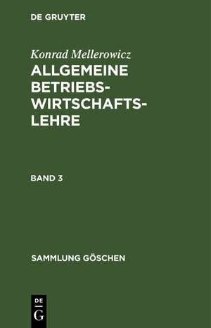 Buchcover Konrad Mellerowicz: Allgemeine Betriebswirtschaftslehre / Konrad Mellerowicz: Allgemeine Betriebswirtschaftslehre. Band 3 | Konrad Mellerowicz | EAN 9783111196244 | ISBN 3-11-119624-0 | ISBN 978-3-11-119624-4