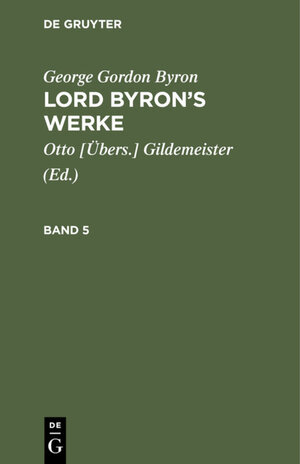 Buchcover George Gordon Byron: Lord Byron’s Werke / George Gordon Byron: Lord Byron’s Werke. Band 5 | George Gordon Byron | EAN 9783111199467 | ISBN 3-11-119946-0 | ISBN 978-3-11-119946-7
