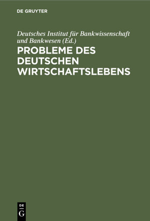 Buchcover Probleme des deutschen Wirtschaftslebens  | EAN 9783111202631 | ISBN 3-11-120263-1 | ISBN 978-3-11-120263-1