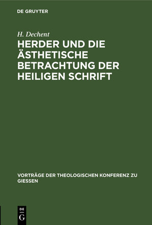 Buchcover Herder und die ästhetische Betrachtung der heiligen Schrift | H. Dechent | EAN 9783111202648 | ISBN 3-11-120264-X | ISBN 978-3-11-120264-8