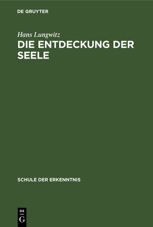 Buchcover Die Entdeckung der Seele | Hans Lungwitz | EAN 9783111205625 | ISBN 3-11-120562-2 | ISBN 978-3-11-120562-5