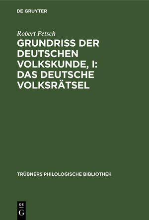 Buchcover Grundriß der deutschen Volkskunde, I: Das deutsche Volksrätsel | Robert Petsch | EAN 9783111208756 | ISBN 3-11-120875-3 | ISBN 978-3-11-120875-6