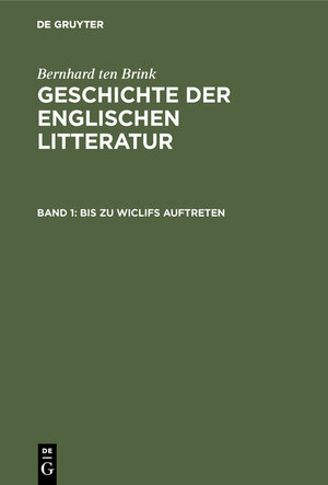 Buchcover Bernhard ten Brink: Geschichte der englischen Litteratur / Bis zu Wiclifs Auftreten | Bernhard ten Brink | EAN 9783111208916 | ISBN 3-11-120891-5 | ISBN 978-3-11-120891-6