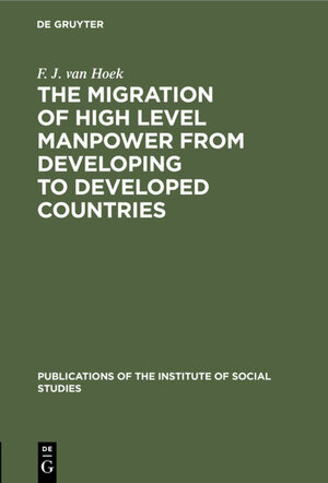 Buchcover The migration of high level manpower from developing to developed countries | F. J. van Hoek | EAN 9783111212845 | ISBN 3-11-121284-X | ISBN 978-3-11-121284-5